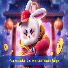 farmacia 24 horas botafogo